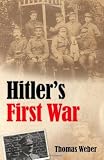 Hitlers First War: Adolf Hitler, the Men of the List Regiment, and the First World War