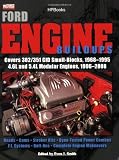 Ford Engine Buildups HP1531: Covers 302/351 CID Small-Blocks, 1968-1995 4.6L and 5.4L Modular Engines, 1996-2008; Heads, Cams, Stroker Kits, Dyno-Tested Power Combos, F.I. Systems