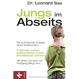 Jungs im Abseits. 5 Gr�nde, warum unsere S�hne immer antriebsloser werden - Die aufr�ttelnde Analyse eines Kinderarztesvon "Leonard Sax"