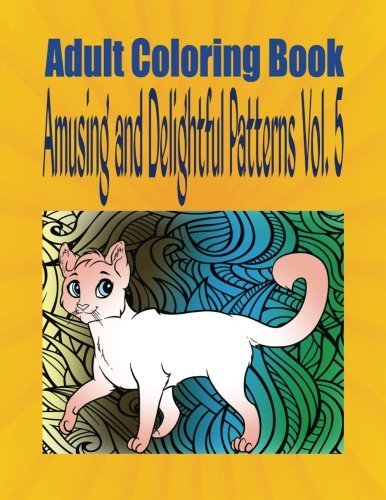 Adult Coloring Book Amusing and Delightful Patterns Vol. 5