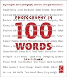 Photography in 100 Words: Exploring the Art of Photography with Fifty of its Greatest Masters Image of Photography in 100 Words: Exploring the Art of Photography with Fifty of its Greatest Masters
