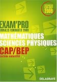 Math�matiques-Sciences physiques CAP/BEP secteur industriel : Annales corrig�es
