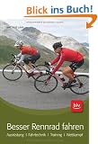 Besser Rennrad fahren: Ausr�stung � Fahrtechnik � Training � Wettkampf