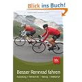 Besser Rennrad fahren: Ausr�stung � Fahrtechnik � Training � Wettkampf