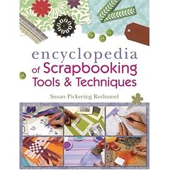The Encyclopedia of Scrapbooking Tools & Techniques