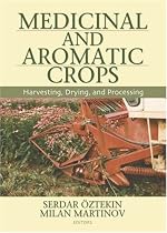 Medicinal and Aromatic Crops: Harvesting, Drying, and Processing