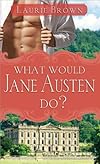 What Would Jane Austen Do?