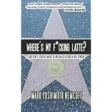 Where's My F*cking Latte?: (and Other Stories About Being an Assistant in Hollywood) (Paperback)