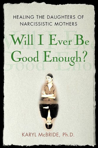 Will I Ever Be Good Enough?: Healing the Daughters of Narcissistic Mothers under General in The Books Store
