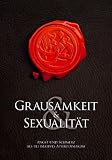 Produkt-Bild: Grausamkeit & Sexualit&auml;t: Angst und Schmerz als ultimatives Aphrodisiakum