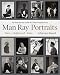 Man Ray �Portraits. Paris, Hollywood, Paris 1921-1976: Aus dem Man Ray-Archiv im Centre Pompidou Paris�