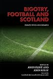 Bigotry, football and Scotland