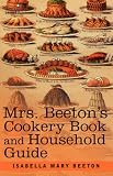 Mrs. Beetons Cookery Book and Household Guide