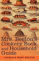 Mrs. Beeton's Cookery Book and Household Guide