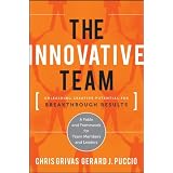 The Innovative Team: Unleashing Creative Potential for Breakthrough Results ~ Gerard J. Puccio