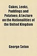 Cakes, Leeks, Puddings and Potatoes: A Lecture on the Nationalities of the United Kingdom