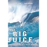 The Big Juice: Epic Tales of Big Wave Surfing