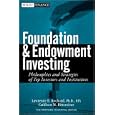 Foundation and Endowment Investing: Philosophies and Strategies of Top Investors and Institutions