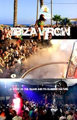 IBIZA VIRGIN: A study of the island and its clubbing culture