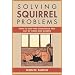 Solving Squirrel Problems: How to Keep This Ubiquitous Pest Out of Home and Garden