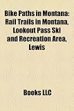 Bike Paths in Montana: Rail Trails in Montana, Lookout Pass Ski and Recreation Area, Lewis