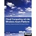 Cloud Computing mit der Windows Azure Platform: Softwareentwicklung�mit�Windows�Azure�und�den�Azure�Services