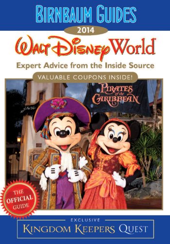 Birnbaum Guides 2014: Walt Disney World: The Official Guide: Expert Advice from the Inside Source; Inside Exclusive Kingdom Keepers Quest