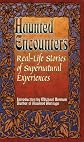 Real-Life Stories of Supernatural Experiences (Haunted Encounters series) (Haunted Encounters series)