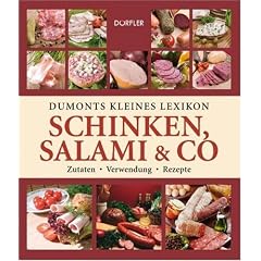 Dumonts kleines Lexikon Schinken, Salami & Co: Zutaten - Verwendung - Rezepte