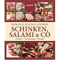 Dumonts kleines Lexikon Schinken, Salami & Co: Zutaten - Verwendung - Rezepte