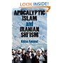 Apocalyptic Islam and Iranian Shi'ism (Library of Modern Religion)