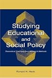 Studying Educational and Social Policy: Theoretical Concepts and Research Methods (Sociocultural, Political, and Historical Studies in Education)