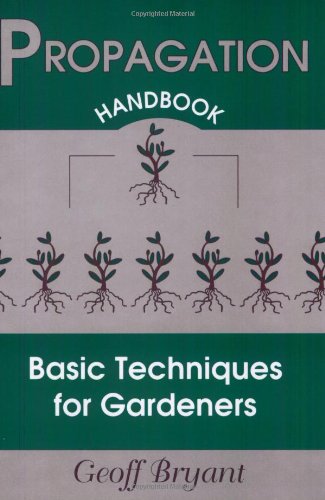 propagation handbook basic techniques for gardeners