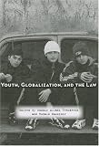 Youth, Globalization, and the Law