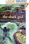 The Shark God: Encounters with Ghosts and Ancestors in the South Pacific