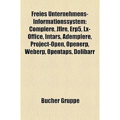 Freies Unternehmens-Informationssystem: Compiere, Jfire, Erp5, LX-Office, Intars, Adempiere, Project-Open, Openerp, Weberp, Opentaps, Dolibarr