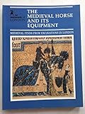 The medieval horse and its equipment : c.1150-c.1450