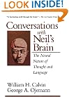 Conversations With Neil's Brain: The Neural Nature Of Thought And Language