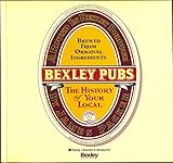 Bexley pubs : the history of your local