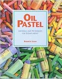 Oil Pastel: Materials and Techniques for Today's Artist