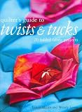 Quilter's Guide to Twists and Tucks