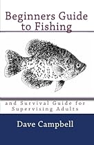 Beginners Guide to Fishing: and Survival Guide for Supervising Adults