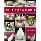 Surface Design for Ceramics (A Lark Ceramics Book) by  Maureen Mills