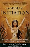 cover of Goddess Initiation: A Practical Celtic Program for Soul-Healing, Self-Fulfillment & Wild Wisdom