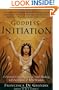 Goddess Initiation: A Practical Celtic Program for Soul-Healing, Self-Fulfillment & Wild Wisdom