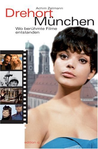edition q im be.bra verlag Drehort M&uuml;nchen: Wo ber&uuml;hmte Filme entstanden