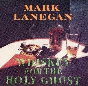 Album Art for Whiskey for the Holy Ghost by Mark Lanegan