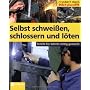 Selbst schwei�en, schlossern und l�ten: Schritt f�&hellip von Roland Leuschel