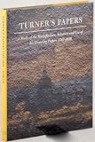 Turner's papers : a study of the manufacture, selection and use of his drawing papers 1787-1820