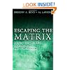 Escaping the Matrix: Setting Your Mind Free to Experience Real Life in Christ